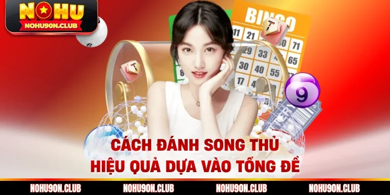 Cách đánh song thủ hiệu quả dựa vào tổng đề
