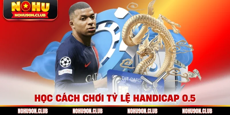 Học cách chơi tỷ lệ handicap 0.5