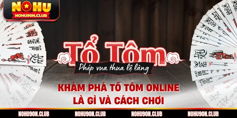 Khám phá Tổ Tôm online là gì và cách chơi