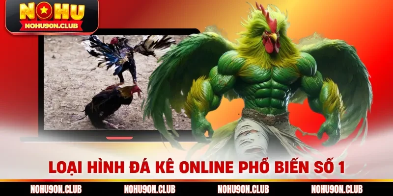 Loại hình đá kê  online phổ biến số 1