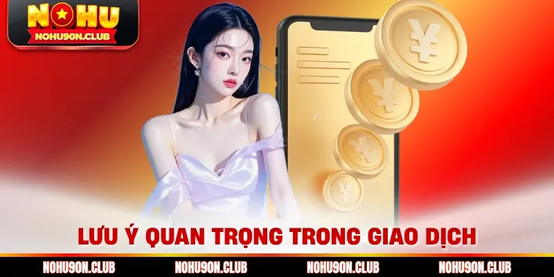 Lưu ý quan trọng trong giao dịch