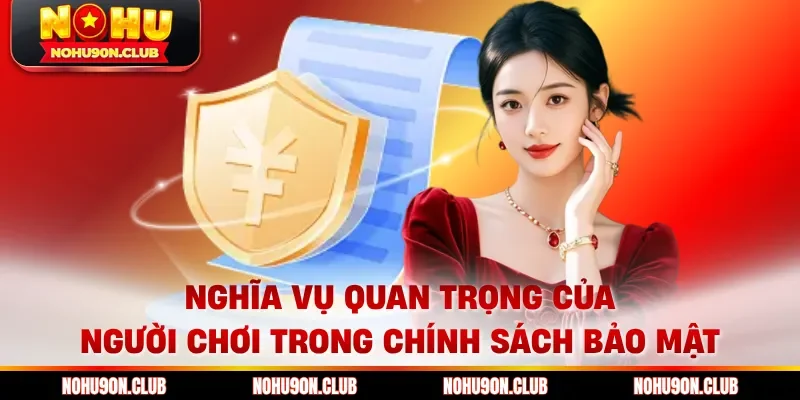 Nghĩa vụ quan trọng của người chơi trong chính sách bảo mật