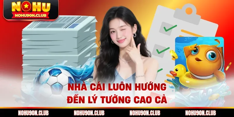 Nhà cái luôn hướng đến lý tưởng cao cả