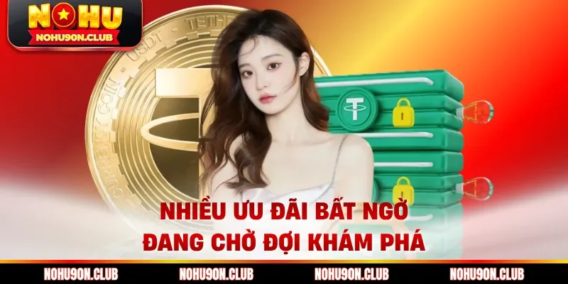 Nhiều ưu đãi bất ngờ đang chờ đợi khám phá