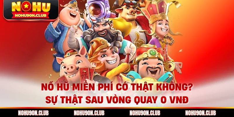 Nổ hũ miễn phí có thật không