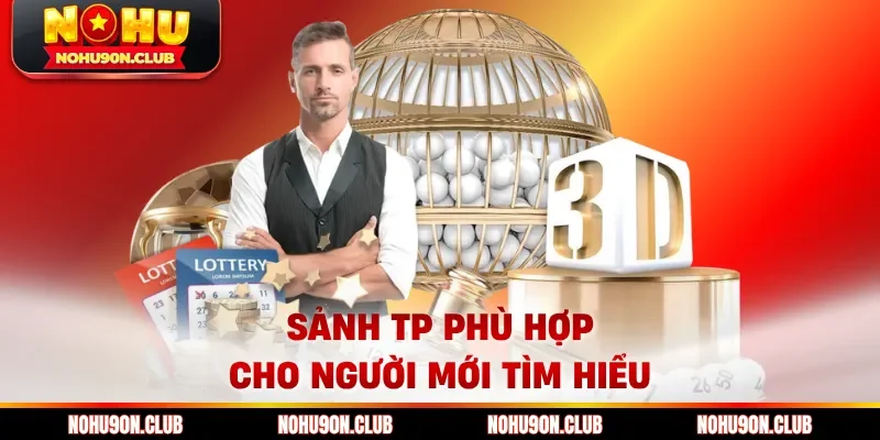 Sảnh TP phù hợp cho người mới tìm hiểu