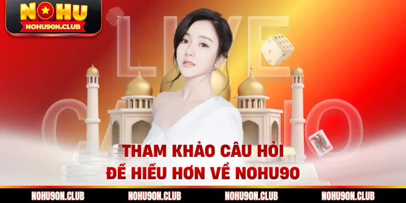 Tham khảo câu hỏi để hiểu hơn về Nohu90