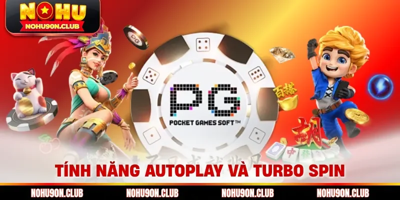 Tính năng Autoplay và Turbo Spin 