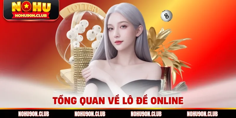Tổng quan về lô đề online